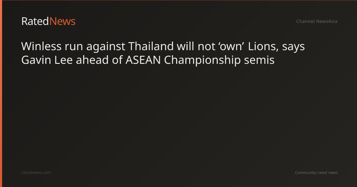 Singapore Eyes End to 14-Year Winless Streak Against Thailand in ASEAN Championship Semis