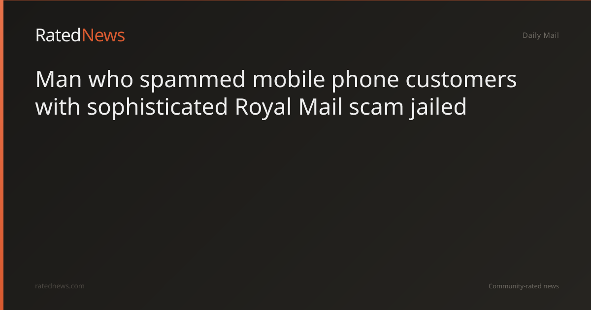 man-who-spammed-mobile-phone-customers-with-sophisticated-royal-mail