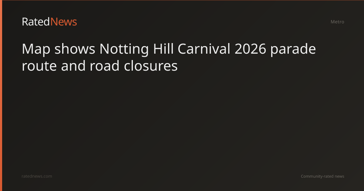 map-shows-notting-hill-carnival-2026-parade-route-and-road-closures