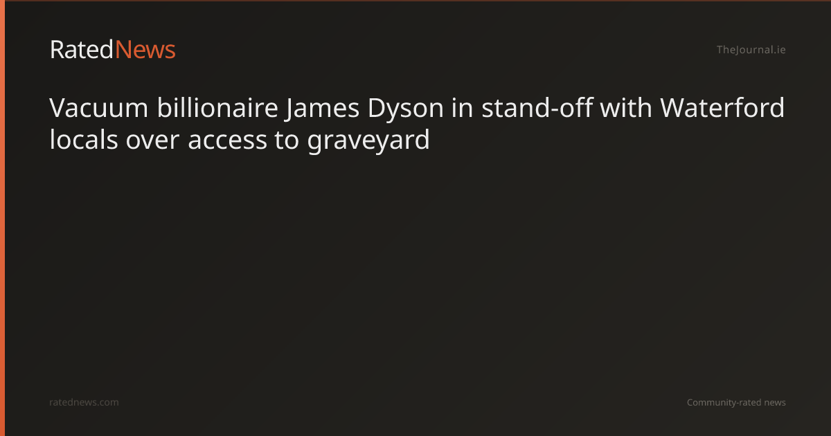 James Dyson in Stand-Off With Waterford Locals Over Graveyard Access